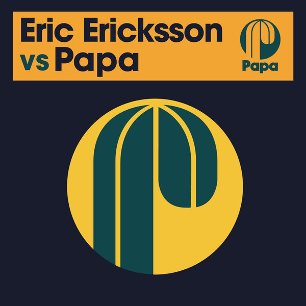 Eric Ericksson – Eric Ericksson vs Papa [Papa Records]