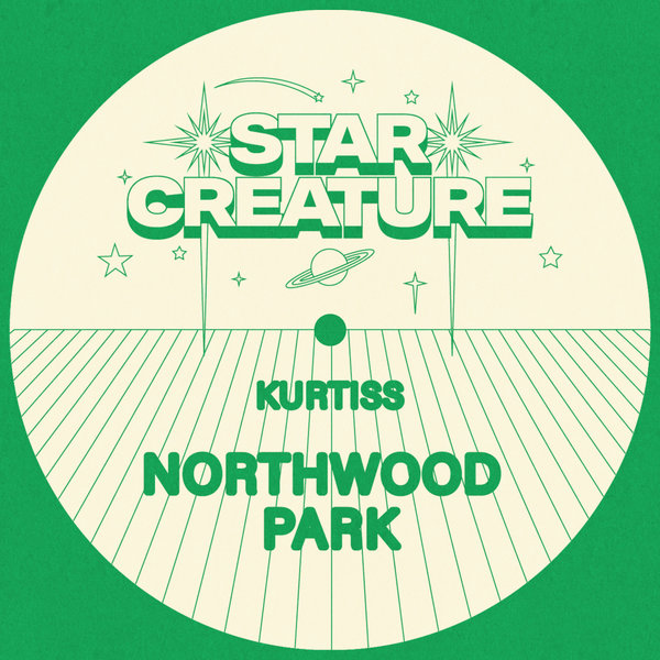 Kurtiss –  Northwood Park [Star Creature Universal Vibrations]