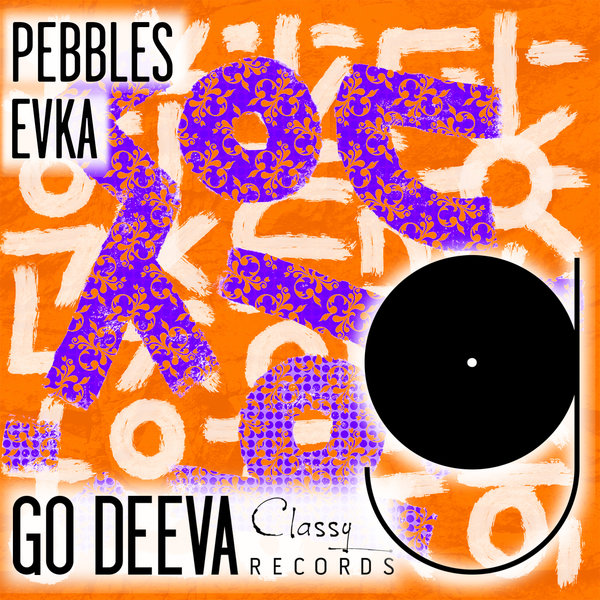 Evka – Pebbles [Go Deeva Records]