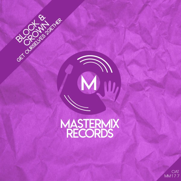 Block & Crown – Get Ourselves 2Gether [Mastermix Records]