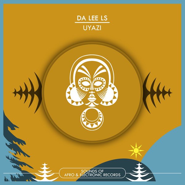 Da Lee LS –  Uyazi [Sounds Of Afro & Electronic]