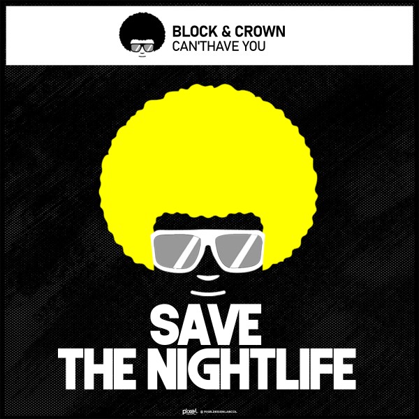 Block & Crown –  Can&apos;t Have You [Save The Nightlife]