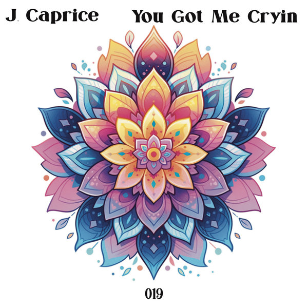 J.Caprice –  You Got Me Cryin [J.Caprice Music]