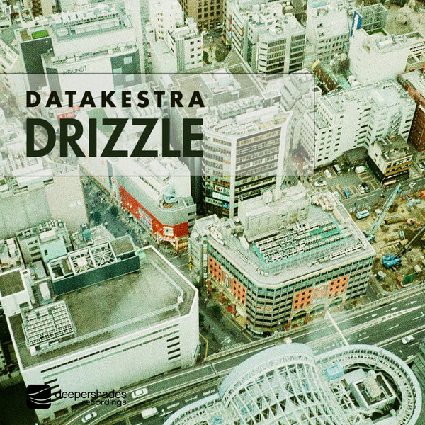 Datakestra –  Drizzle [Deeper Shades Recordings]