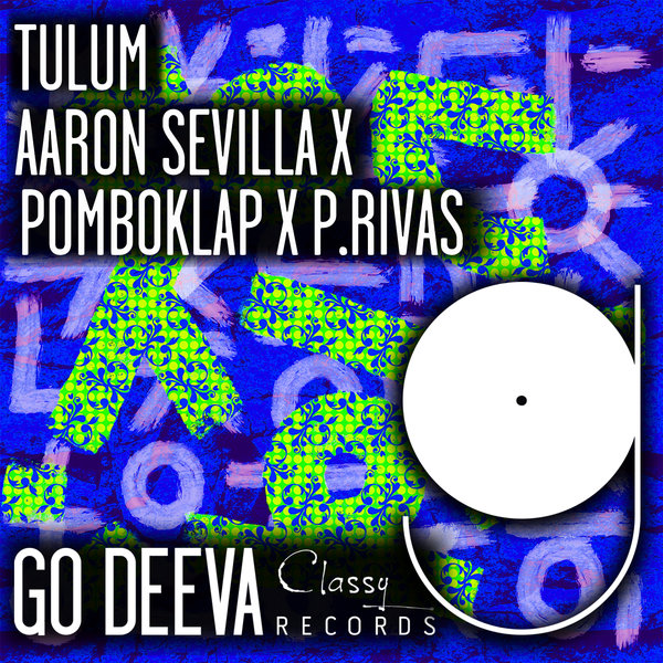 Aaron Sevilla, Pomboklap, P.Rivas – Tulum [Go Deeva Records]