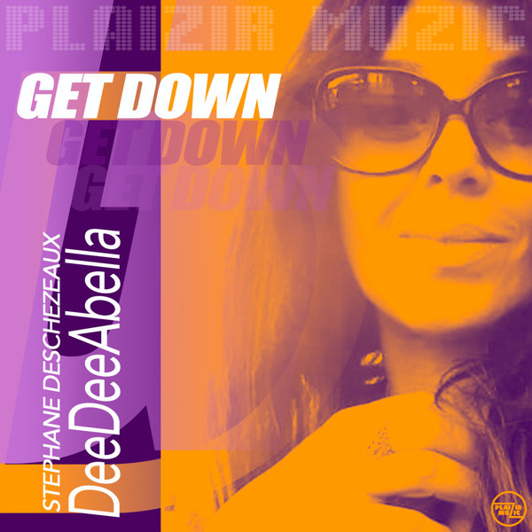 Stephane Deschezeaux, DeeDeeAbella –  Get Down [Plaizir Muzic]