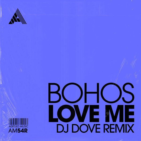 Bohos, DJ Dove –  Love Me (DJ Dove Remix) [Adesso Music]