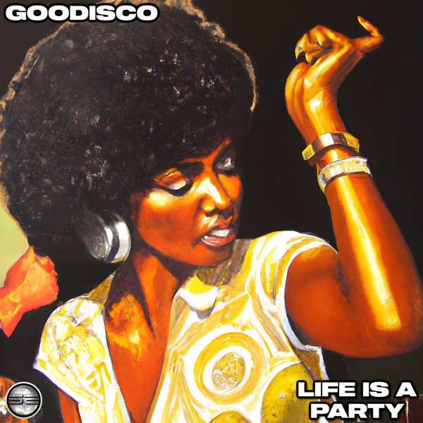 GooDisco –  Life Is A Party [Soulful Evolution]