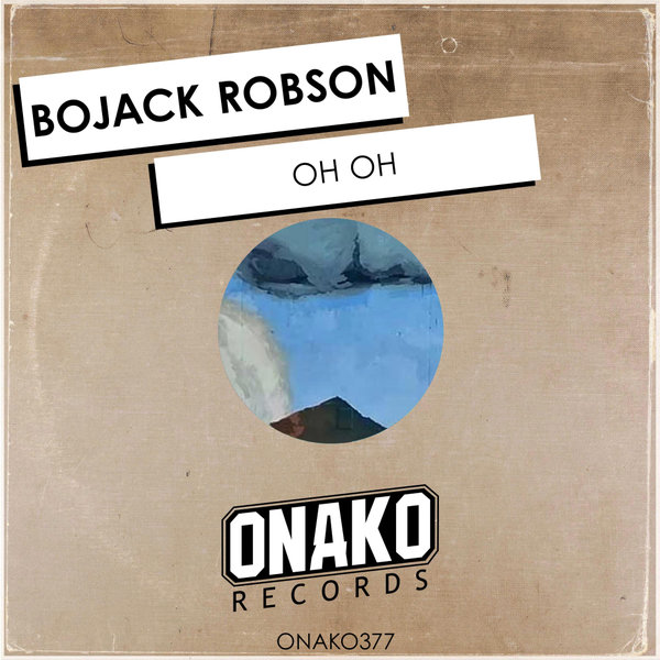 BoJack Robson – Oh Oh [Onako Records]