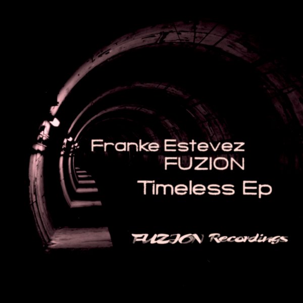 Franke Estevez FUZION – Timeless EP [Fuzion Records]