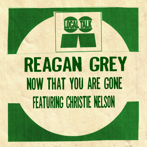 Reagan Grey, Christie Nelson – Now That You Are Gone [Local Talk]