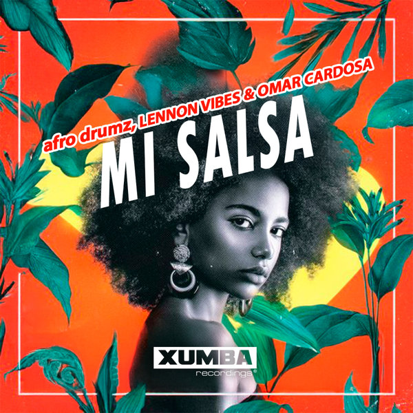 afro drumz, Lennon Vibes, Omar Cardosa – Mi Salsa [Xumba Recordings]