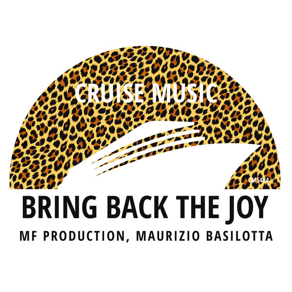 MF Production, Maurizio Basilotta –  Bring Back The Joy [Cruise Music]