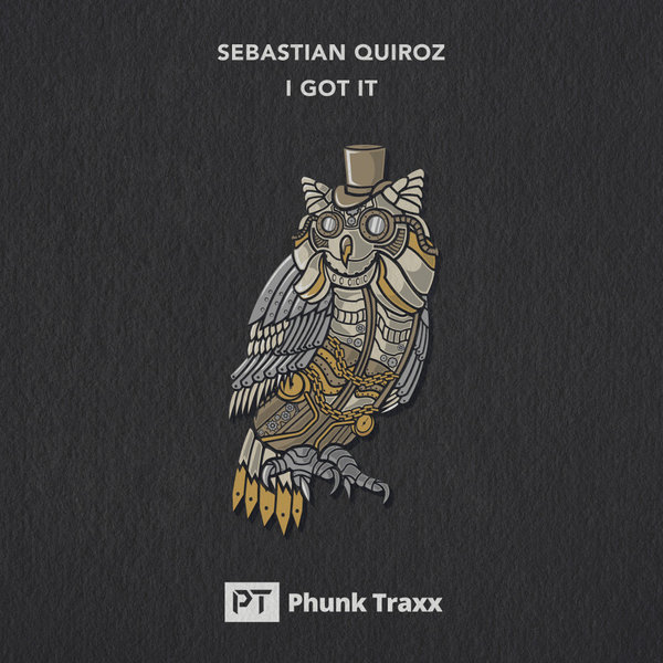 Sebastian Quiroz –  I Got It [Phunk Traxx]