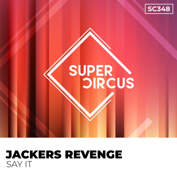 Jackers Revenge –  Say It [Supercircus Records]