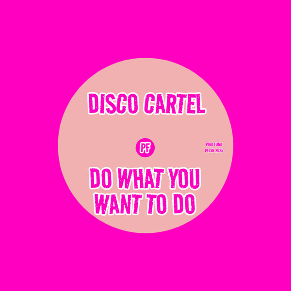 Disco Cartel, Henry Navarro – Do What You Want To Do [Pink Funk]