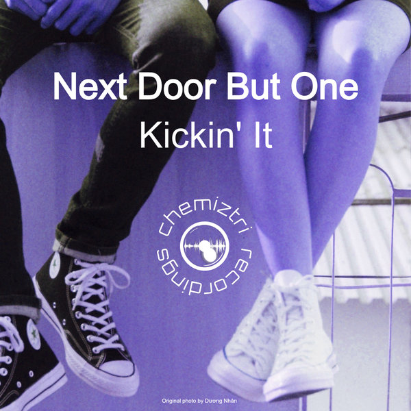 NEXT DOOR BUT ONE –  Kickin&apos; It [Chemiztri Recordings]