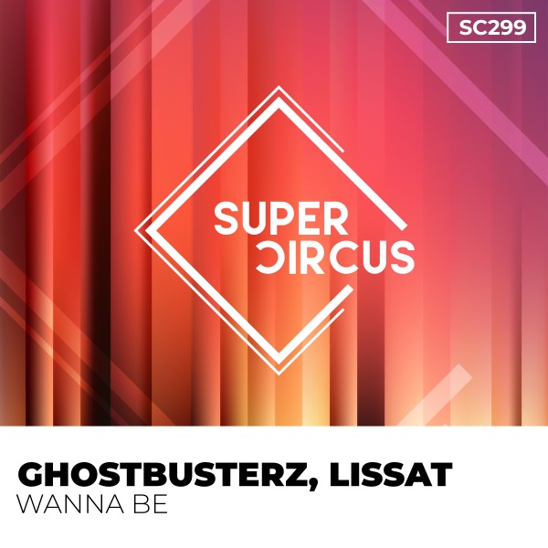 Ghostbusterz, Lissat –  Wanna Be [Supercircus Records]