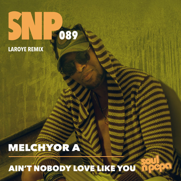 Melchyor A – Ain&apos;t Nobody Love Like You (Laroye Remix) [Soul N Pepa]