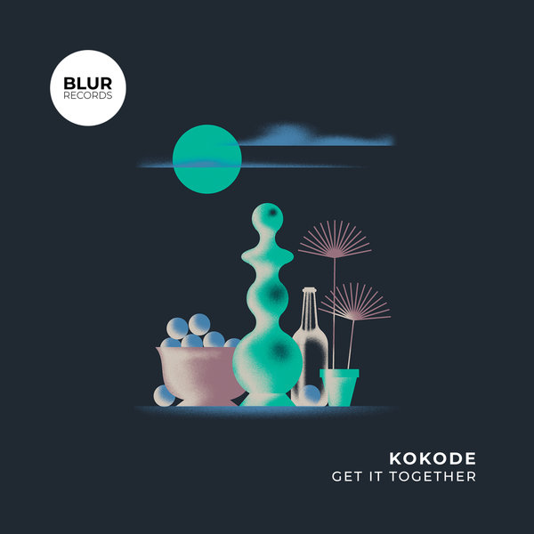 Kokode –  Get It Together [Blur Records]