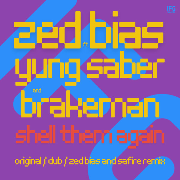 Zed Bias, Yung Saber, Brakeman –  Shell Them Again [IFG Records]