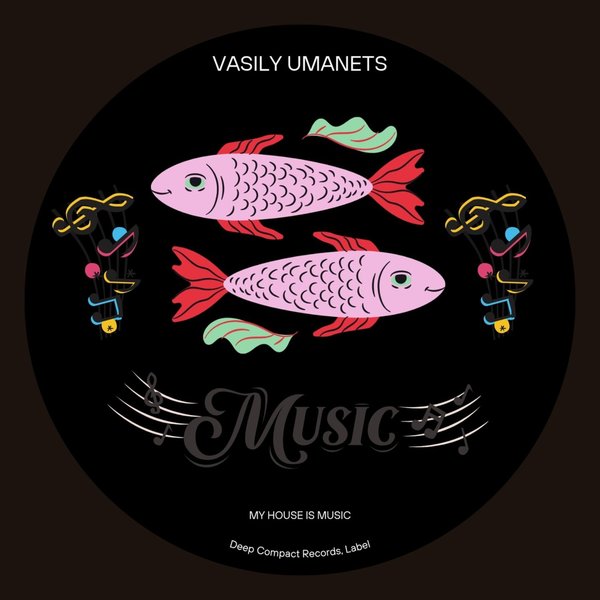 Vasily Umanets – My House Is Music [Deep Compact Records]