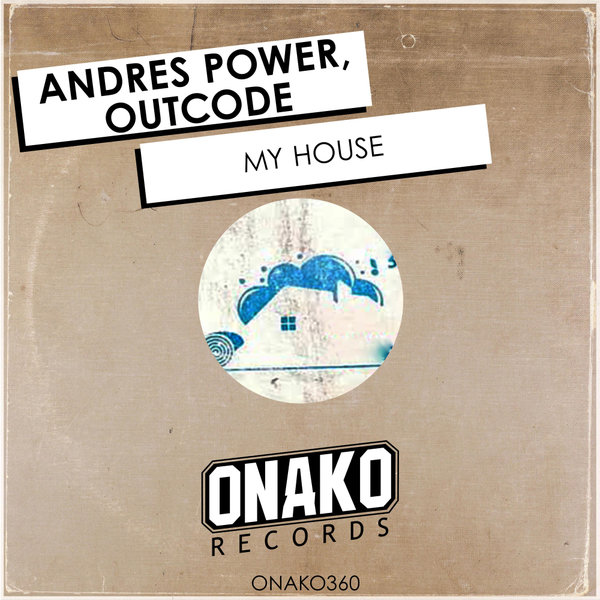 Andres Power, Outcode –  My House [Onako Records]