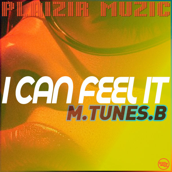 M.Tunes.B –  I can feel it [Plaizir Muzic]