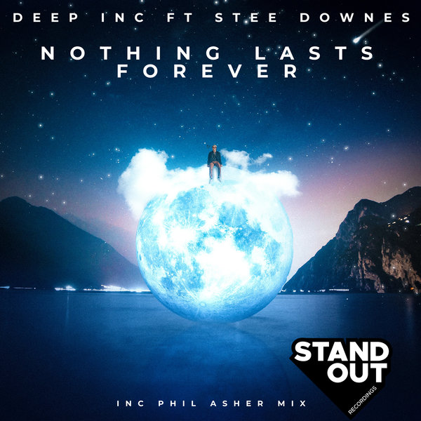 Deep Inc, Stee Downes –  Nothing Lasts Forever [Stand Out Recordings]