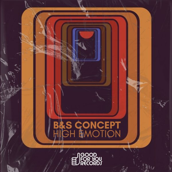 B&S Concept –  High Emotion [Good For You Records]