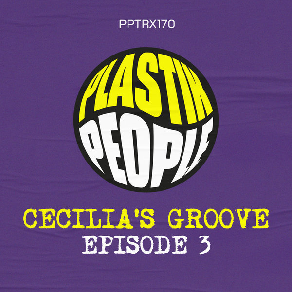 Cecilia&apos;s Groove – Episode 3 EP [Plastik People Digital]
