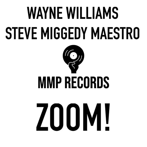 Wayne Williams, Steve Miggedy Maestro – ZOOM! [MMP Records]