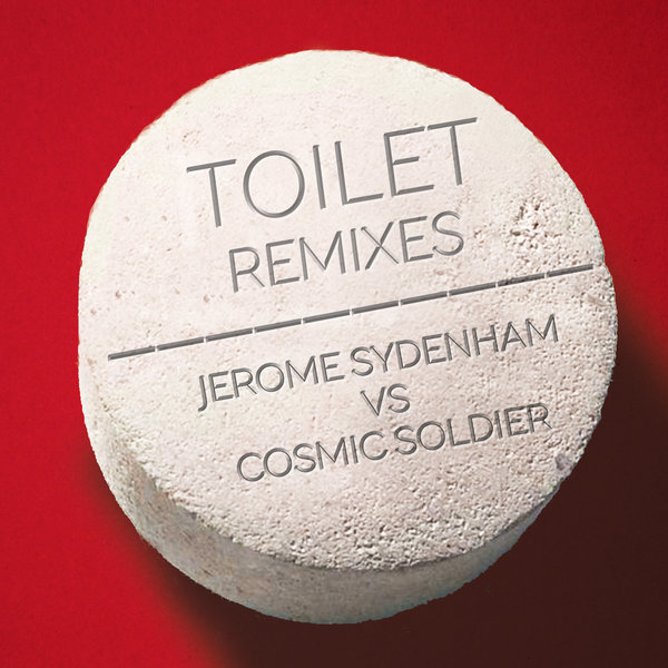 Jerome Sydenham, Cosmic Soldier –  Toilet Remixes EP [Royal Babylon]