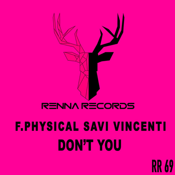 F. Physical, Savi Vincenti – Don&apos;t You [Renna Records]