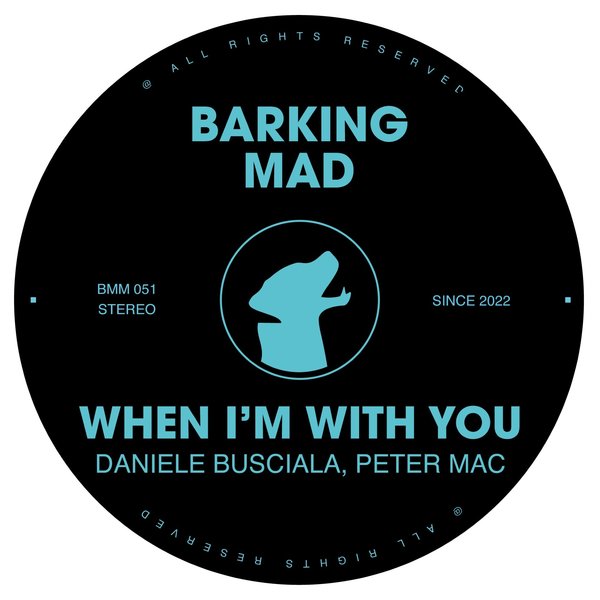 Daniele Busciala, Peter Mac –  When I&apos;m With You [Barking Mad Music]