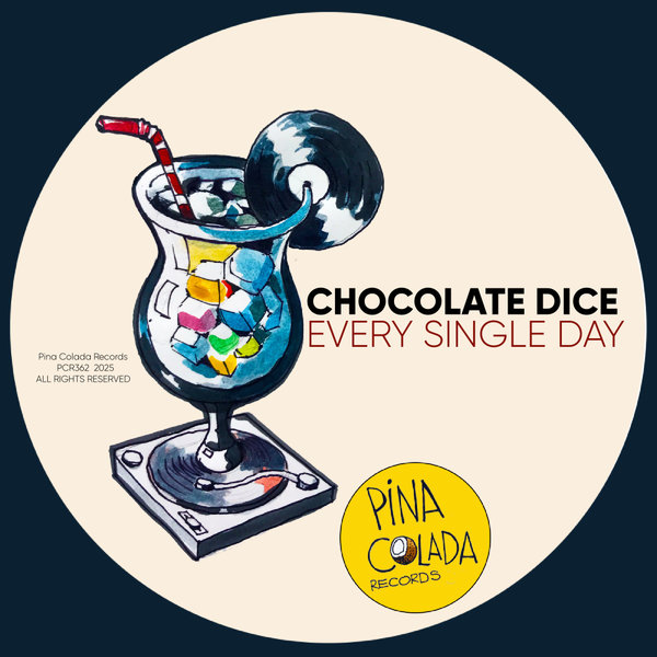 Chocolate Dice – Every Single Day [Pina Colada Records]