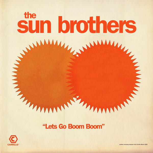 The Sun Brothers – LET&apos;S GO BOOM BOOM [Carrillo Music LLC]