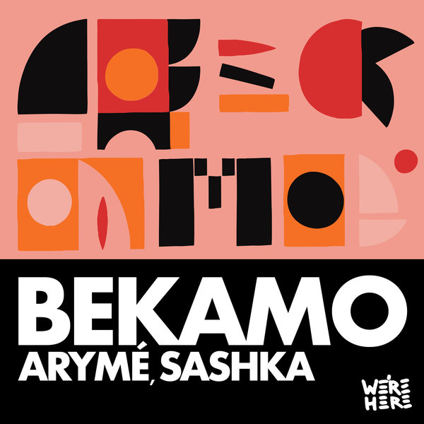 ARYMÉ, Sashka –  Bekamo [We&apos;re Here]