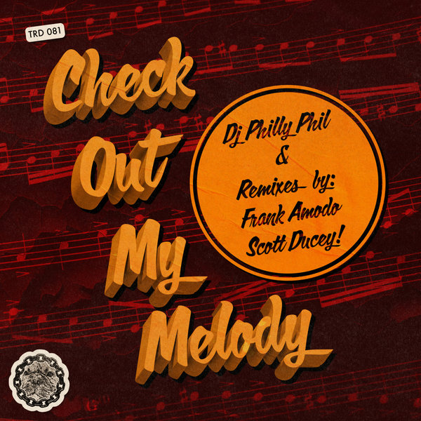 DJ Philly Phil –  Check Out My Melody [That&apos;s Right Dawg Music]