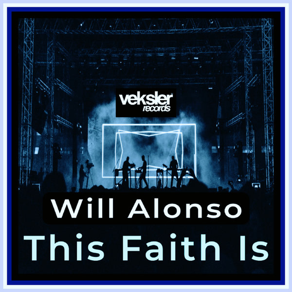 Will Alonso –  This Faith Is (Ibiza Mix) [Veksler Records]