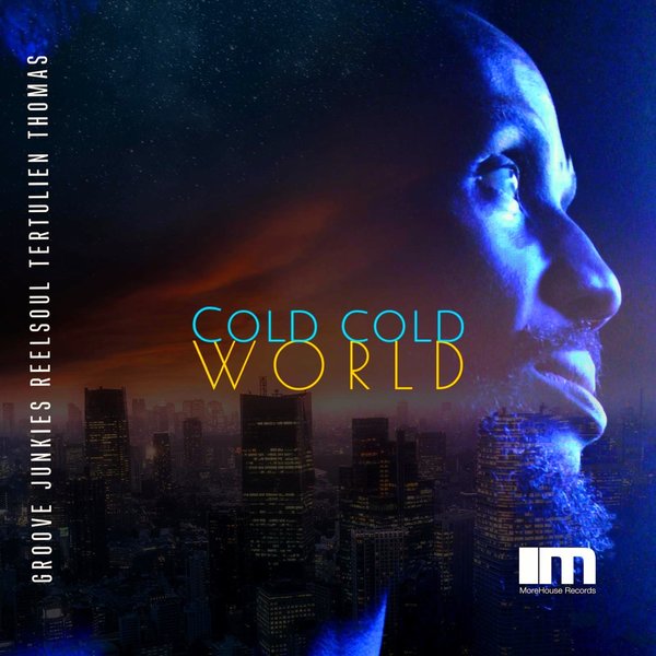 Groove Junkies, Reelsoul, Tertulien Thomas –  Cold, Cold World [MoreHouse]