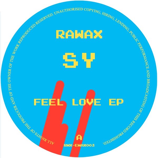 SY –  Feel Love EP [Rawax]