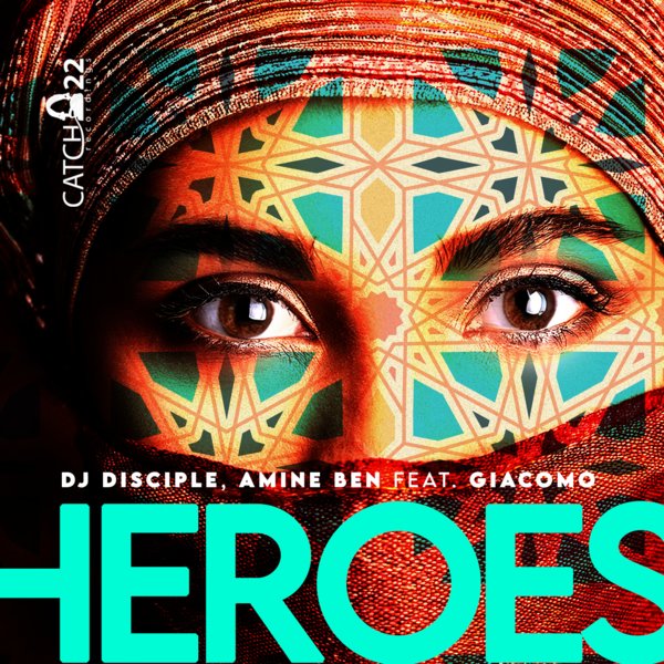 DJ Disciple, Amine Ben,  Giacomo –  Heroes [Catch 22]