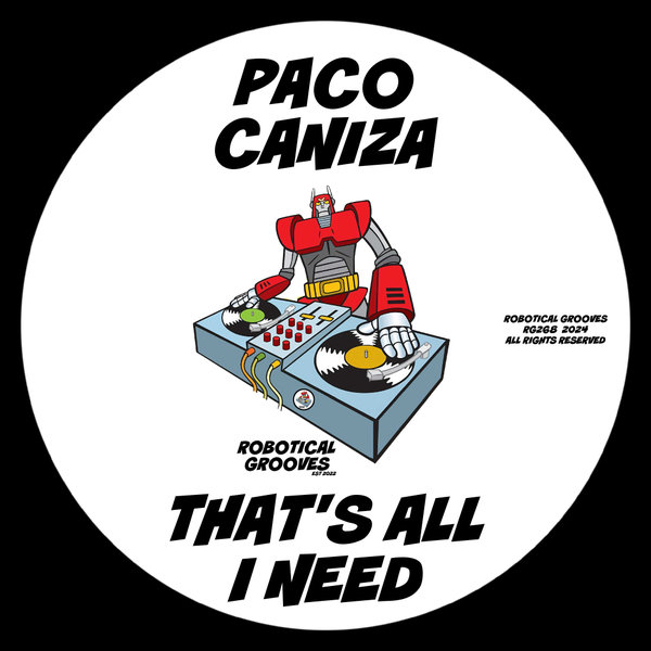 Paco Caniza –  That&apos;s All I Need [Robotical Grooves]