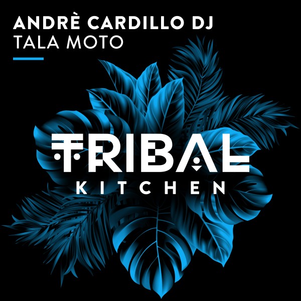 Andrè Cardillo DJ –  Tala Moto [Tribal Kitchen]