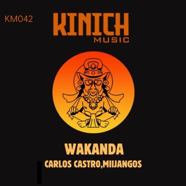 Carlos Castro,Mijangos –  Wakanda [KINICH music]