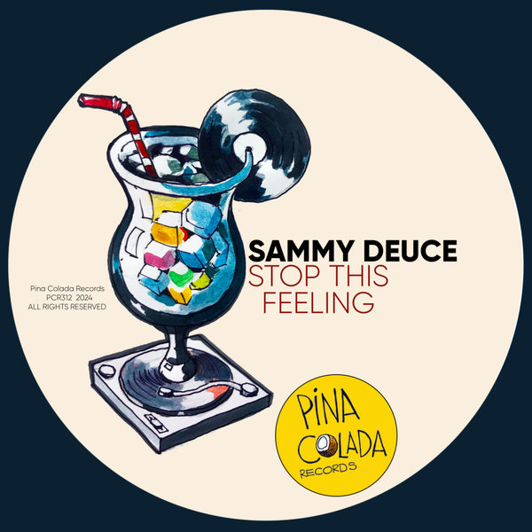 Sammy Deuce –  Stop This Feeling [Pina Colada Records]