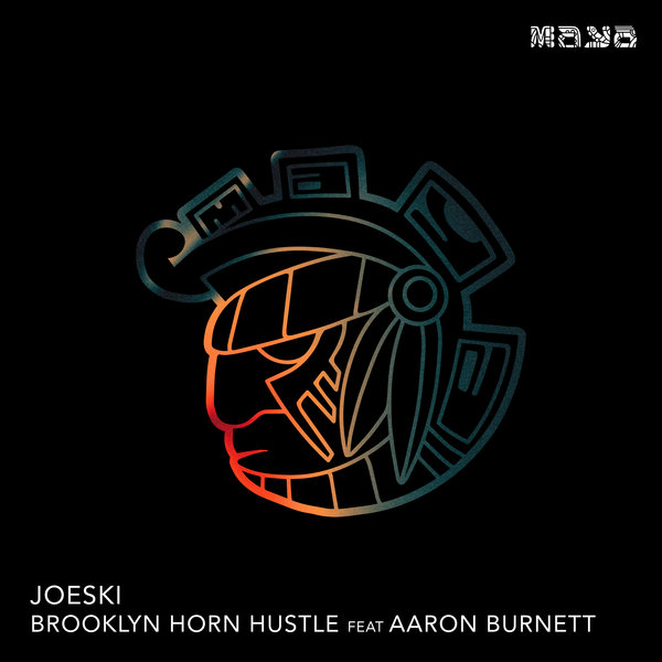 Joeski – Brooklyn Horn Hustle Feat Aaron Burnett [Maya]