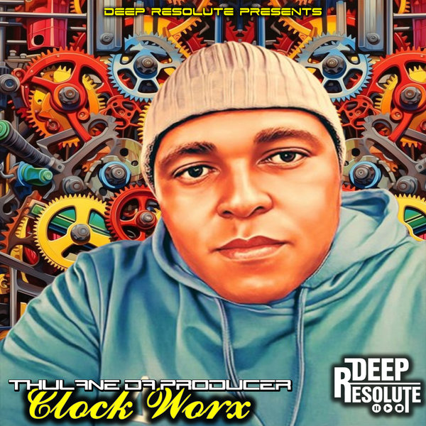 Thulane Da Producer –  Clock Worx [Deep Resolute (PTY) LTD]