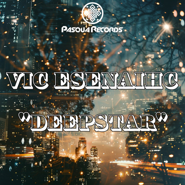 Vic Esenaihc –  Deepstar [Pasqua Records]